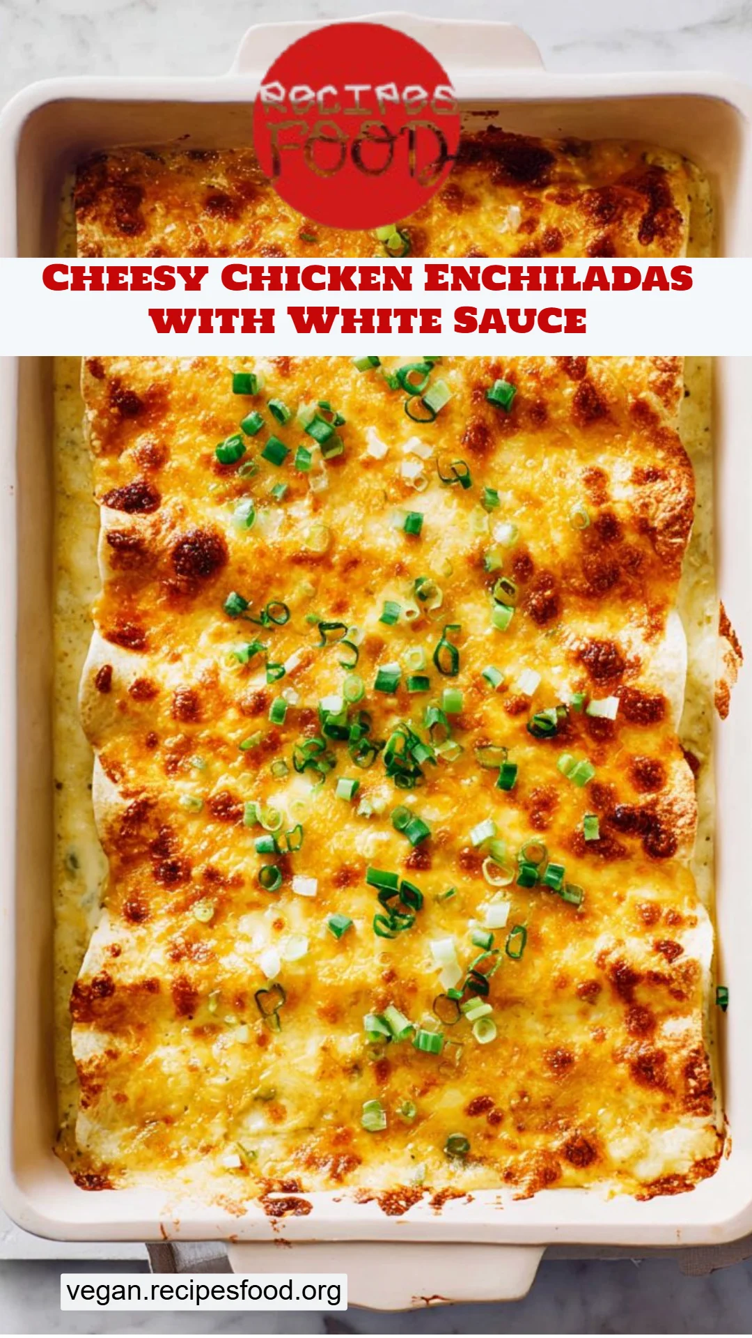 Cheesy Chicken Enchiladas with White Sauce